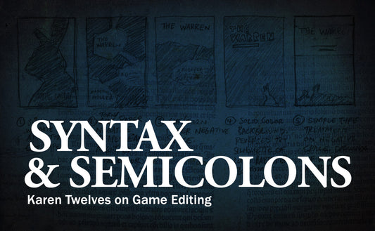 Syntax & Semicolons: Karen Twelves on RPG Editing